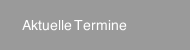 Aktuelle Termine