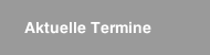 Aktuelle Termine